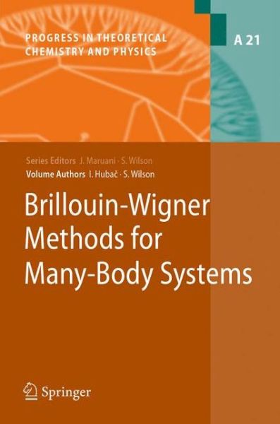 Cover for Stephen Wilson · Brillouin-Wigner Methods for Many-Body Systems - Progress in Theoretical Chemistry and Physics (Hardcover Book) [2010 edition] (2009)