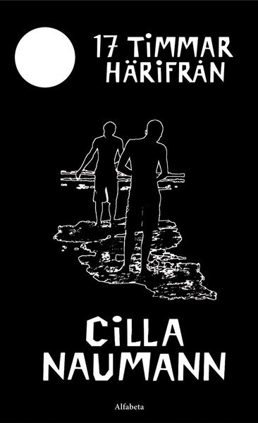 Cover for Cilla Naumann · 17 timmar härifrån (Indbundet Bog) (2013)