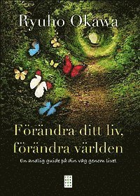 Cover for Ryuho Okawa · Förändra ditt liv, förändra världen : en andlig guide på din väg genom livet (Bound Book) (2013)