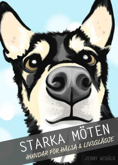 Starka möten : hundar för hälsa & livsglädje - Jenny Wibäck - Books - Bokförlaget Settern - 9789175866727 - September 30, 2019