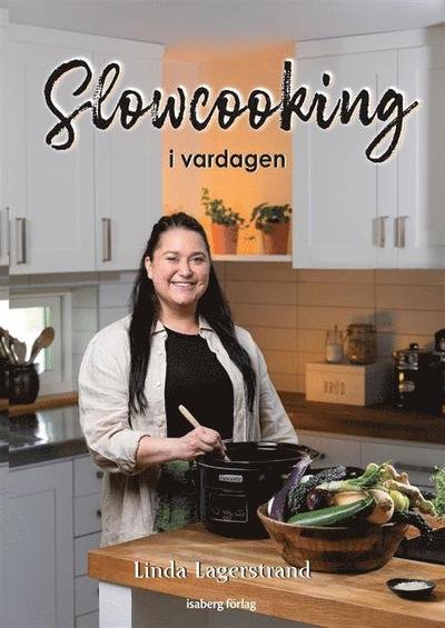 Cover for Linda Lagerstrand · Slowcooking i vardagen (Bound Book) (2021)