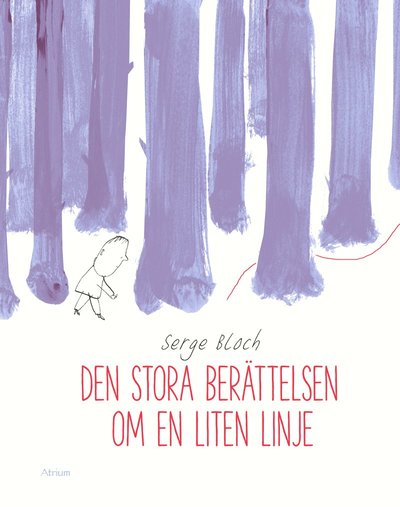 Cover for Serge Bloch · Den stora berättelsen om en liten linje (Bound Book) (2017)