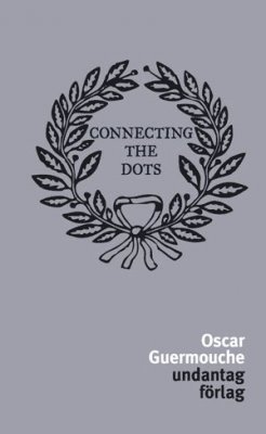 Connecting the Dots - Oscar Guermouche - Kirjat - undantag förlag - 9789197802727 - keskiviikko 3. maaliskuuta 2010