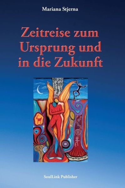 Cover for Mariana Stjerna · Zeitreise zum Ursprung und in die Zukunft (Taschenbuch) (2022)