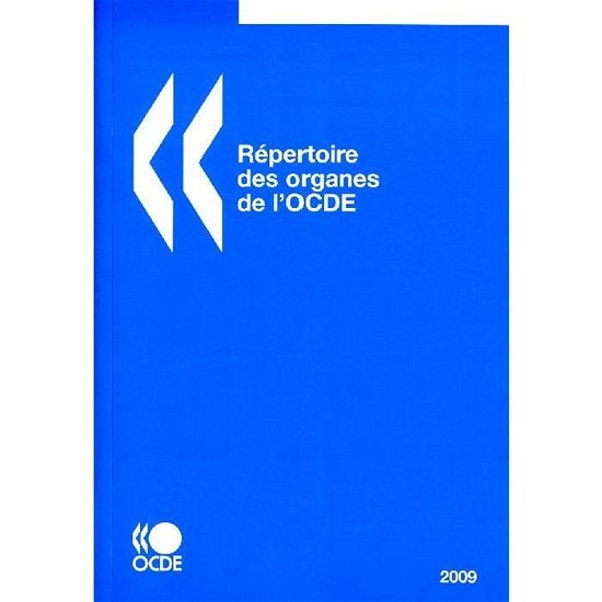Cover for Oecd Organisation for Economic Co-operation and Develop · Répertoire Des Organes De L'ocde 2009: Edition 2009 (Paperback Bog) [French edition] (2009)