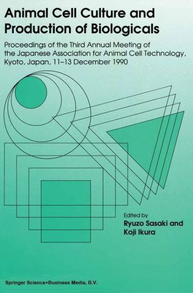 Ryuzo Sasaki · Animal Cell Culture and Production of Biologicals: Proceedings of the Third Annual Meeting of the Japanese Association for Animal Cell Technology, held in Kyoto, December 11-13, 1990 (Paperback Book) [Softcover reprint of the original 1st ed. 1991 edition] (2012)