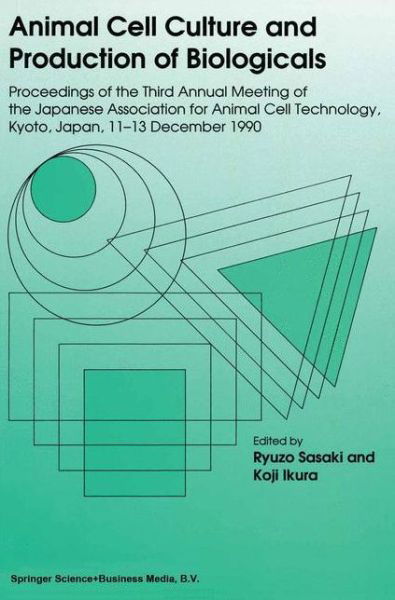 Cover for Ryuzo Sasaki · Animal Cell Culture and Production of Biologicals: Proceedings of the Third Annual Meeting of the Japanese Association for Animal Cell Technology, held in Kyoto, December 11-13, 1990 (Paperback Book) [Softcover reprint of the original 1st ed. 1991 edition] (2012)