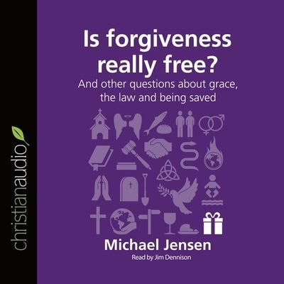 Is Forgiveness Really Free? - Michael Jensen - Muzyka - Christianaudio - 9798200500727 - 11 stycznia 2016