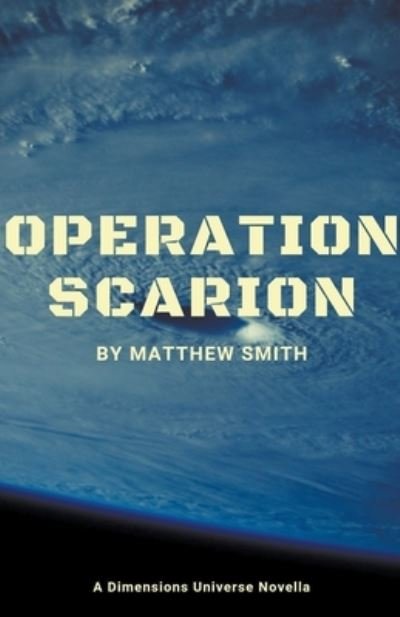 Operation Scarion - Dimensions Universe - Matthew Smith - Kirjat - Matthew Smith - 9798201574727 - keskiviikko 3. elokuuta 2022
