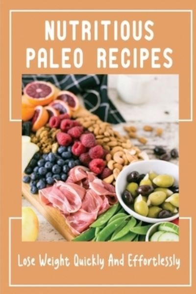 Cover for Amazon Digital Services LLC - KDP Print US · Nutritious Paleo Recipes (Paperback Book) (2022)