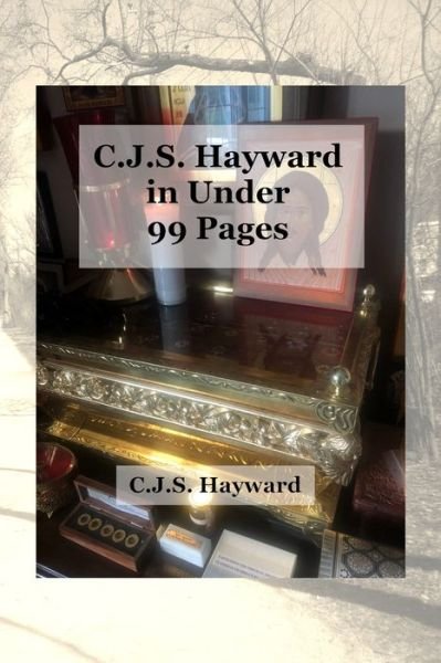 Cover for Cjs Hayward · C.J.S. Hayward in Under 99 Pages - Best Works (Pocketbok) (2021)