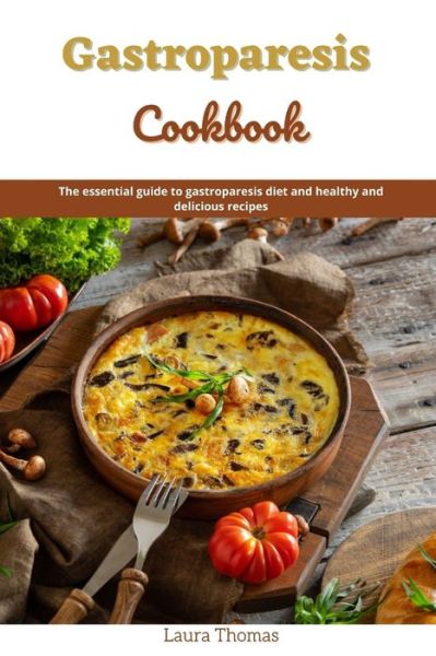 Cover for Laura Thomas · Gastroparesis Cookbook: The essential gude to gastroparesis diet with Healthy and delicious recipes (Paperback Book) (2021)