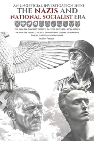 The Nazis and National Socialist Era - Tudor Finneran - Kirjat - Independently Published - 9798550364727 - sunnuntai 20. joulukuuta 2020