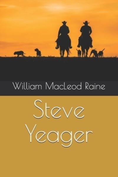 Cover for William MacLeod Raine · Steve Yeager (Paperback Book) (2020)