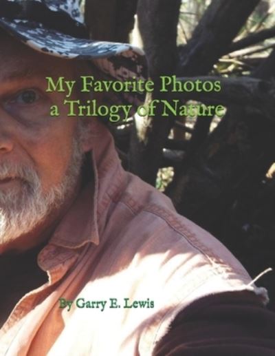 Cover for Garry E Lewis · My Favorite Photo's a Trilogy of Nature By Garry E. Lewis (Paperback Book) (2020)