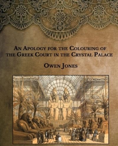 Cover for Owen Jones · An Apology for the Colouring of the Greek Court in the Crystal Palace (Paperback Book) (2021)