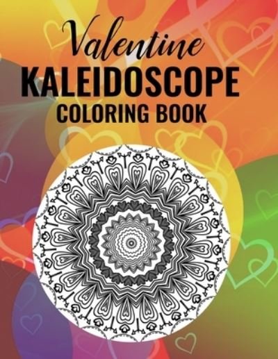 Cover for Funny Life Publishing · Valentine Kaleidoscope Coloring Book (Paperback Bog) (2021)