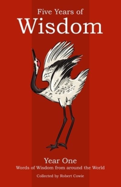 Five Years of Wisdom Year One: Words of Wisdom from around the World - Five Years of Wisdom - Robert Cowie - Books - Independently Published - 9798591954727 - January 7, 2021