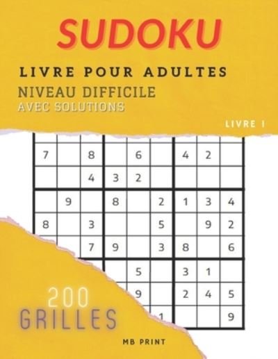 Cover for Mb Print · Sudoku - Livre Pour Adultes - Niveau Difficile avec Solutions (Livre 1) (Taschenbuch) (2021)