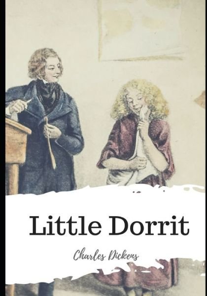 Little Dorrit - Charles Dickens - Libros - Independently Published - 9798593679727 - 11 de enero de 2021