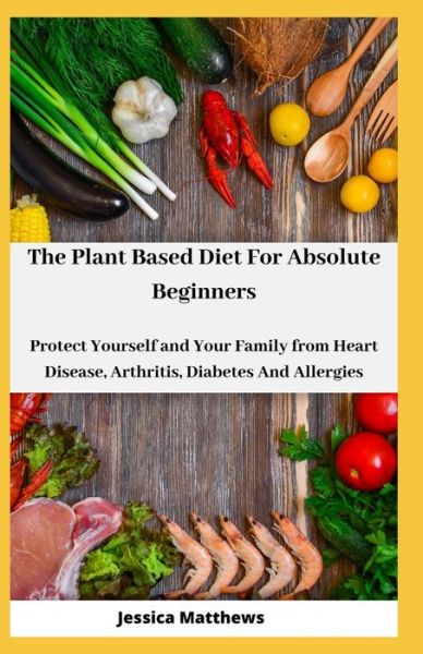 Cover for Jessica Matthews · The Plant Based Diet For Absolute Beginners (Paperback Book) (2020)