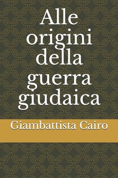 Cover for Giambattista Cairo · Alle origini della guerra giudaica (Pocketbok) (2020)