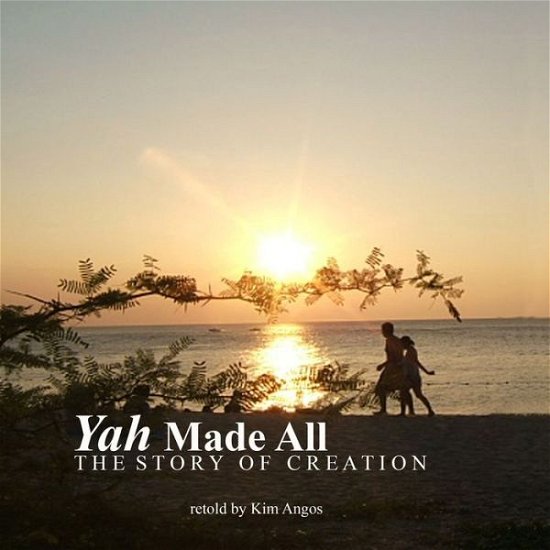 Cover for Kim Angos · Yah Made All (Paperback Book) (2020)