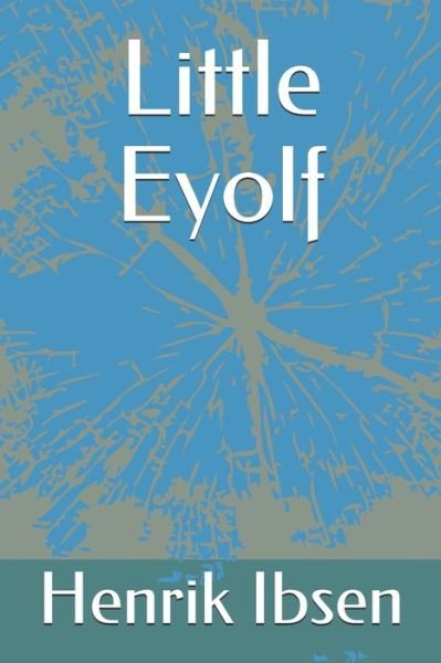 Cover for Henrik Ibsen · Little Eyolf (Paperback Book) (2020)