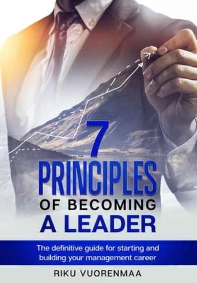 Cover for Riku Vuorenmaa · 7 Principles of Becoming a Leader (Paperback Book) (2020)