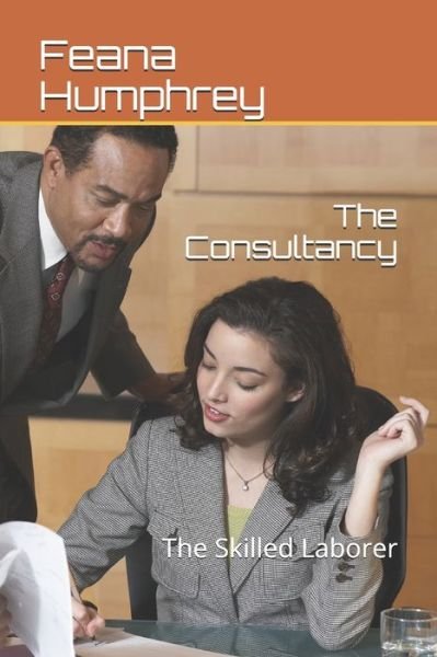 The Consultancy - Feana Humphrey - Bøker - Independently Published - 9798655036727 - 18. juni 2020