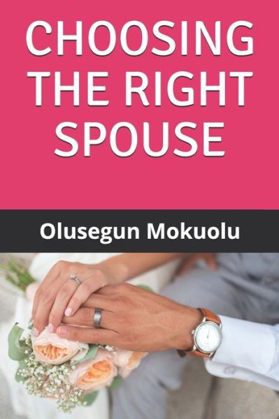 Cover for Olusegun Mokuolu · Choosing the Right Spouse (Paperback Book) (2020)