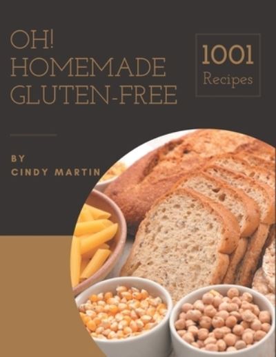 Cover for Cindy Martin · Oh! 1001 Homemade Gluten-Free Recipes (Paperback Book) (2020)