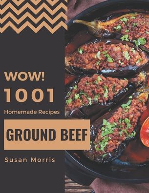 Cover for Susan Morris · Wow! 1001 Homemade Ground Beef Recipes (Paperback Book) (2020)