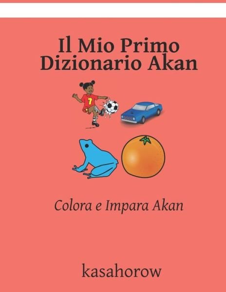 Cover for Kasahorow · Il Mio Primo Dizionario Akan (Paperback Book) (2021)