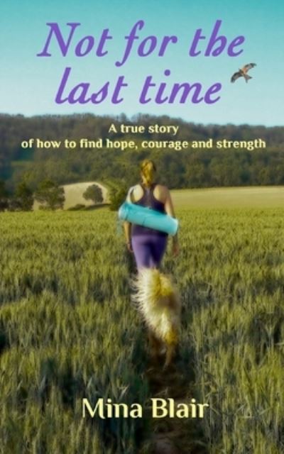 Cover for Mina Blair · Not for the last time: A true story of how to find hope, courage and strength (Paperback Book) (2021)