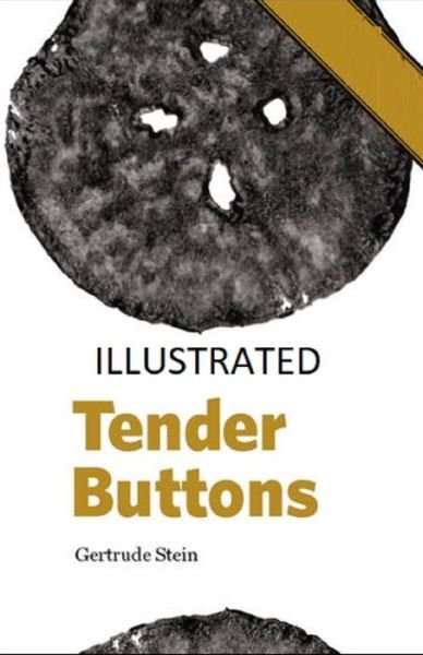 Tender Buttons Illustrated - Gertrude Stein - Böcker - Independently Published - 9798747221727 - 1 maj 2021