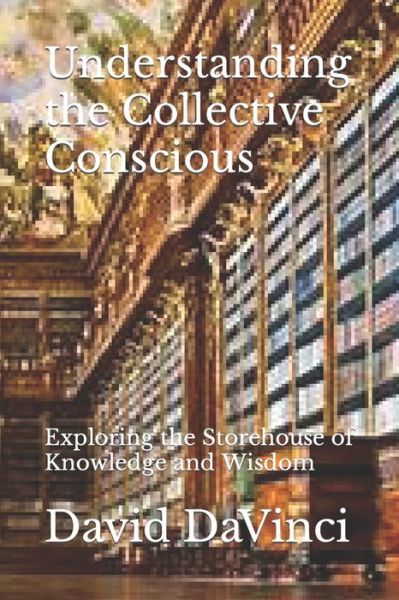 Cover for David Brown · Understanding the Collective Conscious: Exploring the Storehouse of Knowledge and Wisdom (Paperback Book) (2022)