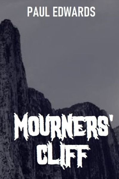 Mourners' Cliff - Mourners' Woods - Paul Edwards - Bøger - Independently Published - 9798839391727 - 1. august 2022