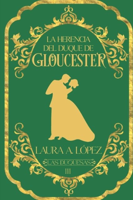 Cover for Laura a Lopez · La herencia del duque de Gloucester (Pocketbok) (2022)