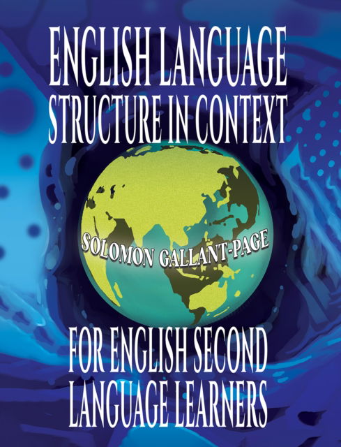 Cover for Solomon Gallant-Page · English Language Structure in Context for English Second Language Learners (Paperback Book) (2025)