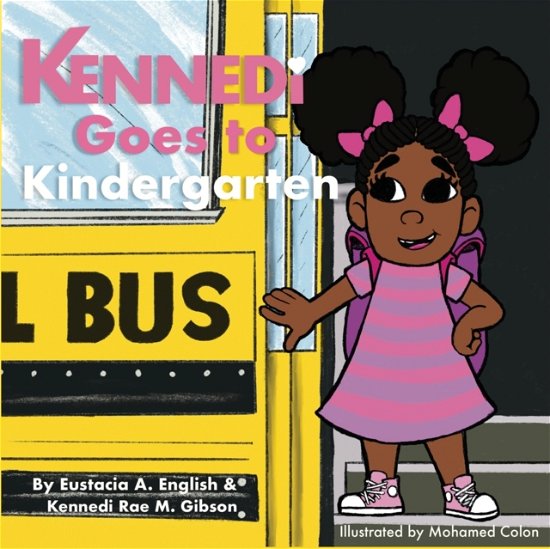 Cover for Kennedi Rae M Gibson · Kennedi Goes To Kindergaten (Paperback Book) (2022)