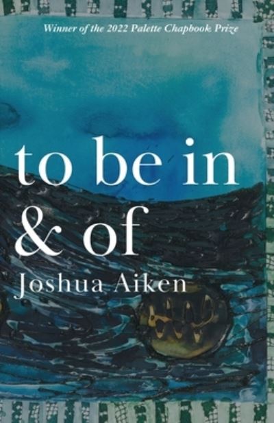 Cover for Joshua Aiken · To Be in &amp; Of (Book) (2023)