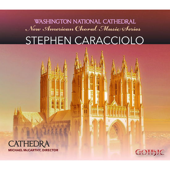 New American Choral Series: Stephen Caracciolo - Caracciolo / Cathedra / Mccarthy - Musik - GOT - 0000334928728 - 25. März 2014