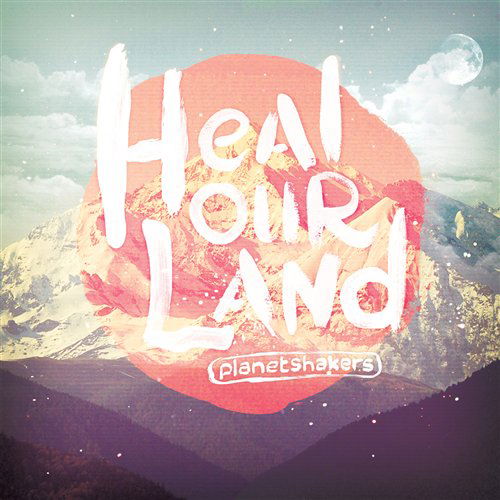 Cover for Planetshakers · Planetshakers-heal Our Land (CD) (2014)