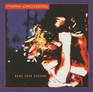 Cover for Porn Orchard · Name Your Regions (CD) (1993)