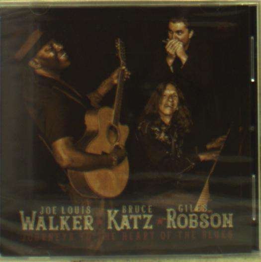 Cover for Walker, Joe Louis &amp; Bruce Katz &amp; Giles Robson · Journeys To The Heart Of The Blues (CD) (2018)