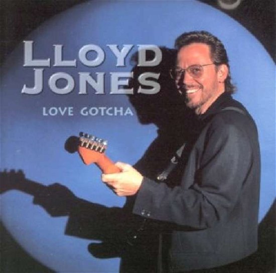 Love Gotcha - Lloyd Jones - Música - Blind Pig Records - 0019148505728 - 14 de setembro de 1999