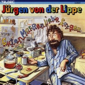 Guten Morgen Liebe Sorgen - Jürgen Von Der Lippe - Musik - East West Germany - 0022924442728 - 29. Mai 1987