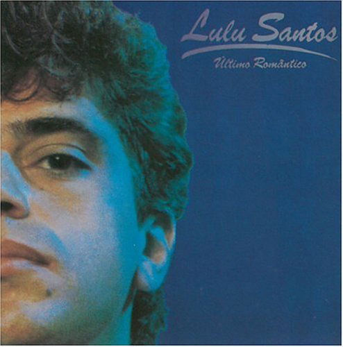 Ultimo Romantico 1 - Lulu Santos - Musiikki - WEA - 0022925515728 - sunnuntai 30. huhtikuuta 2006