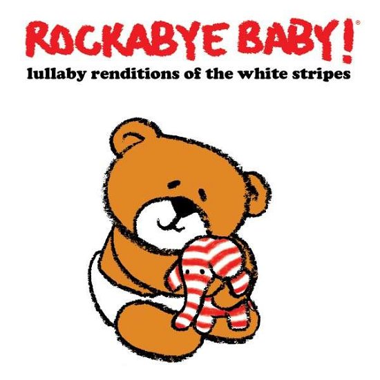 Lullaby Renditions of White Stripes - Rockabye Baby! - Musiikki - BABY ROCK RECORDS - 0027297969728 - tiistai 30. huhtikuuta 2013